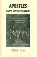 Apostles: God�s Revolutionaries by Dr. Eddie L. Hyatt