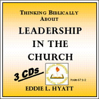 Thinking Biblically About Leadership in the Church by Dr. Eddie L. Hyatt