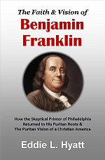 The Faith & Vision of Benjamin Franklin by Dr. Eddie L. Hyatt