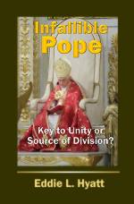 Infallible Pope by Dr. Eddie L. Hyatt